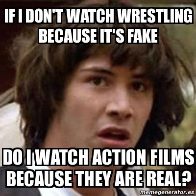 i dont watch wrestling cause its fake|wrestling is real or not.